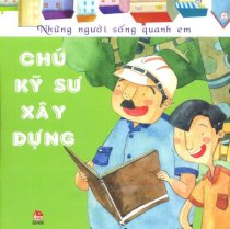 Những người sống quanh em - Chú kỹ sư xây dựng