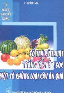 Sổ tay kỹ thuật trồng và Chăm sóc một số chủng loại cây ăn quả