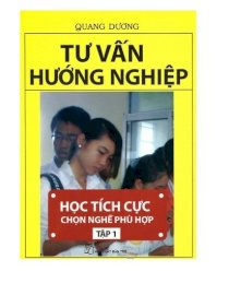 Tư vấn hướng nghiệp - học tích cực, chọn nghề phù hợp (tập 1)