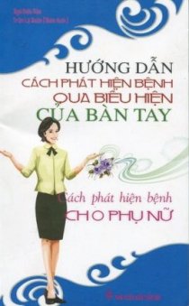 Hướng dẫn cách phát hiện qua biểu hiện của bàn tay - Cách phát hiện bệnh cho phụ nữ