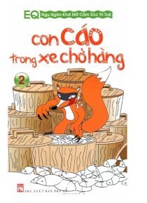 EQ ngụ ngôn khơi mở cảm xúc trí tuệ - Con cáo trong xe chở hàng - Tập 2