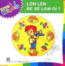 Lớn lên bé sẽ làm gì? - Bé khám phá và tập tô màu mandala