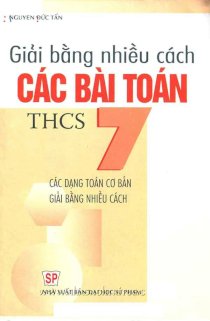 Giải bằng nhiều cách các bài toán THCS 7