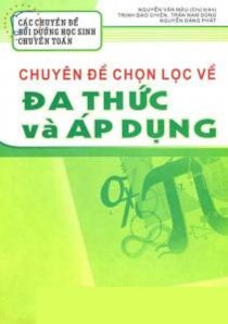 Chuyên đề chọn lọc về đa thức và áp dụng - Các chuyên đề bồi dưỡng học sinh chuyên toán