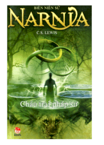 Biên niên sử Narnia - Cháu trai pháp sư - Tập 1 