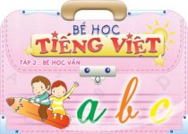 Bé học Tiếng Việt - Trọn bộ 3 cuốn 