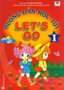 Hướng dẫn học tốt Let's Go - Tập 1