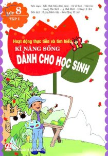  Hoạt động thực tiễn và tìm hiểu kĩ năng sống dành cho học sinh lớp 8 - Tập 1