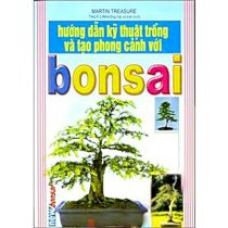 Hướng dẫn kỹ thuật trồng và tạo phong cảnh với Bonsai 
