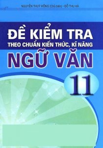 Đề kiểm tra theo chuẩn kiến thức, kĩ năng ngữ văn 11