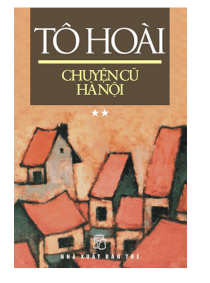 Tô Hoài chuyện cũ Hà Nội - Tập 1