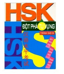 Đột phá từ vựng Hán Ngữ quốc tế HSK - trình độ B