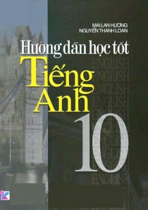 Hướng dẫn học tốt tiếng anh 10