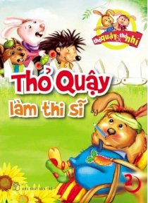 Thỏ quậy thỏ nhí 02 - Thỏ quậy làm thi sĩ