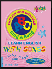 Sing A Song Of ABC - Learn English With Songs (Học Tiếng Anh qua các bài hát thiếu nhi - Kèm 2 CD)