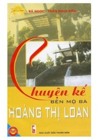 Chuyện kể bên mộ Bà Hoàng Thị Loan