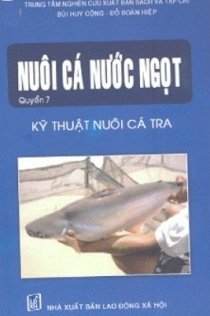 Nuôi cá nước ngọt - kỹ thuật nuôi cá tra (quyển 7)