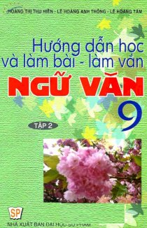 Hướng dẫn học và làm bài - làm bài ngữ văn 9 - Tập 2