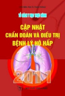 Tủ sách y học thực hành - Cập nhật chẩn đoán và điều trị bệnh lý hô hấp 2011