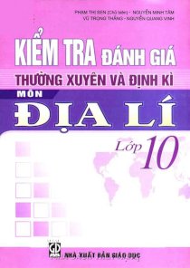 Kiểm tra đánh giá thường xuyên và định kì môn địa lí lớp 10