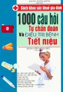 1000 Câu hỏi tự chuẩn đoán và điều trị bện tiết niệu