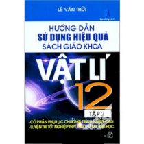 Hướng dẫn sử dụng hiệu quả sách giáo khoa vật lí 12 (tập 2)  