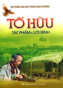 Tố Hữu - Tác phẩm & lời bình