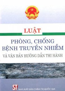 Luật phòng, chống bệnh truyền nhiễm và văn bản hướng dẫn thi hành 