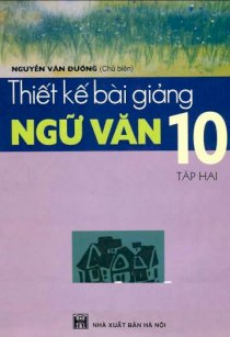 Thiết kế bài giảng ngữ văn 10 - Tập 2