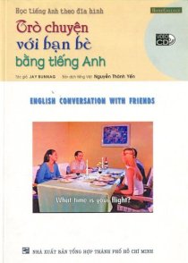 Học tiếng Anh theo đĩa hình - Trò chuyện với bạn bè bằng tiếng Anh (Kèm 1 vcd)
