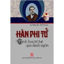 Hàn Phi Tử - Tinh hoa trí tuệ qua danh ngôn