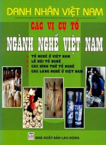Danh nhân Việt Nam- các vị cụ tổ ngành nghề Việt Nam
