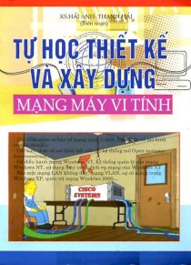 Tự học thiết kế và xây dựng mạng máy vi tính