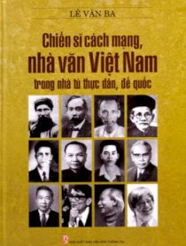 Chiến sĩ cách mạng - Nhà văn Việt Nam trong nhà tù thực dân, đế quốc (Bìa cứng)