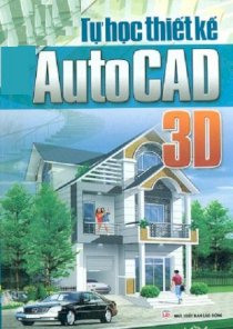 Tự học thiết kế AutoCad3D