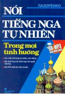 Nói tiếng Nga tự nhiên trong mọi tình huống (Kèm đĩa MP3)