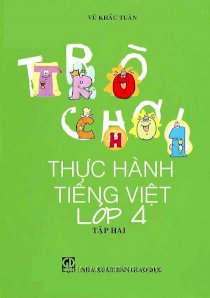 Trò chơi thực hành Tiếng Việt lớp 4 - Tập 2