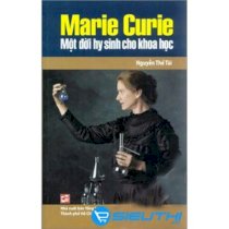 Marie Curie - Một đời hi sinh cho khoa học