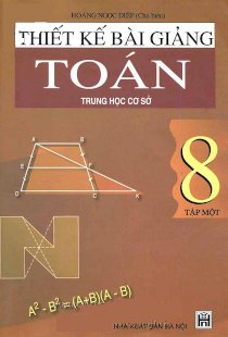 Thiết kế bài giảng Toán trung học cơ sở 8 - Tập 1