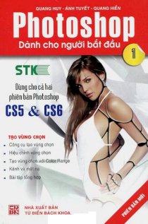 Photoshop dành cho người bắt đầu - Dùng cho cả 2 phiên bản Photoshop Cs5 & cs6 - Tập 1 