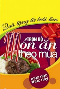 Quà tặng từ trái tim - Trọn bộ món ăn theo mùa (Trọn bộ 4 cuốn)