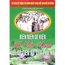 Bộ sách kỷ niệm 120 năm ngày sinh Chủ Tịch Hồ Chí Minh - Biên niên sự kiện Hồ Chí Minh với sự tiến bộ của phụ nữ