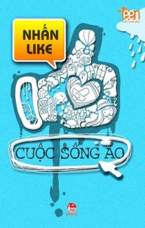 Cẩm nang sống teen - nhấn like cuộc sống ảo