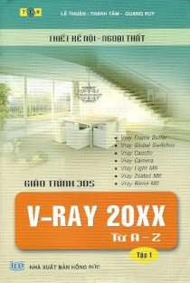 Thiết kế nội - Ngoại thất - Giáo trình 3DS V-Ray 20XX từ A - Z (Tập 1)