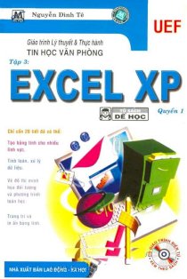 Giáo trình lý thuyết & thực hành tin học văn phòng Tập 3: Excel XP Quyển 1 (Kèm đĩa CD)