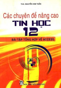 Các chuyên đề nâng cao tin học 12 - Bài tập tổng hợp về Access