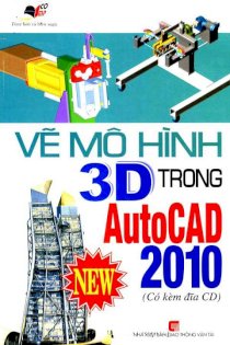 Vẽ mô hình 3D trong AutoCad 2010 (Có kèm đĩa CD)