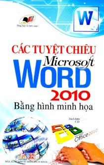 Các tuyệt chiêu Microsoft Word 2010 bằng hình minh họa (Kèm CD)