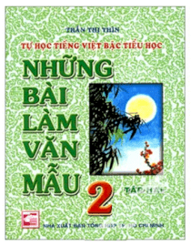 Tự học Tiếng Việt bậc tiểu học - Những bài làm văn mẫu 2 (Tập 2)