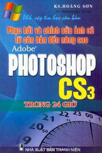 Phục hồi và chỉnh sửa ảnh cũ từ căn bản đến nâng cao Adobe photoshop CS3 trong 24 giờ